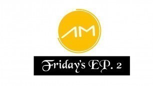 'A.M Friday’s Ep. 2 (STOP EATING JUNK FOOD)'