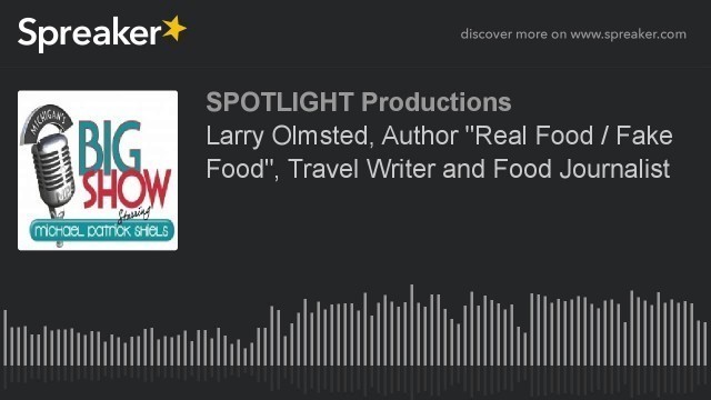 'Larry Olmsted, Author \"Real Food / Fake Food\", Travel Writer and Food Journalist'