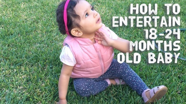 'How to entertain 18 to 24 months old baby / Toddler'