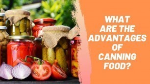 'What Are the Advantages of Canning Food?'