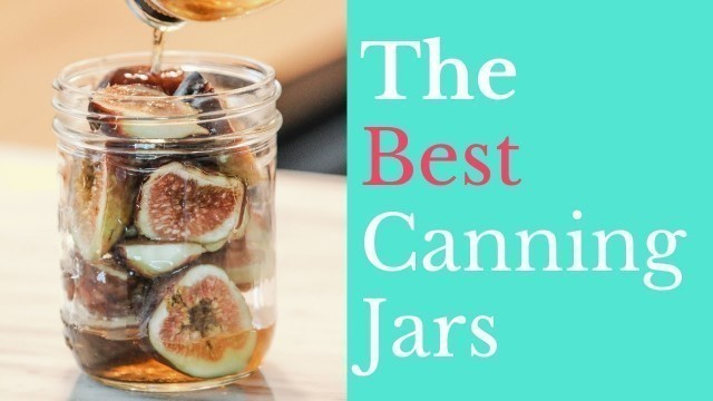 'The Best Glass Canning Jars For Home Canning, Zero Waste, Food Storage, Mason Jar Food Preservation'