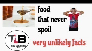 'FOOD THAT NEVER SPOIL | UNLIKELY FACTS'