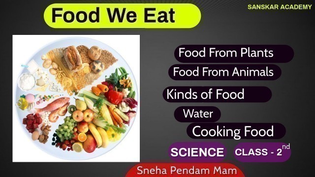 'Food We Eat | Science | Class-2nd | Sneha Pendam |'