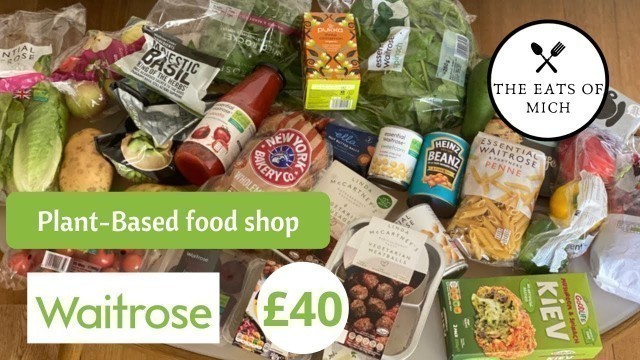 'WAITROSE PLANT-BASED FOOD SHOP | £40 of food from Englands most expensive grocery shop'