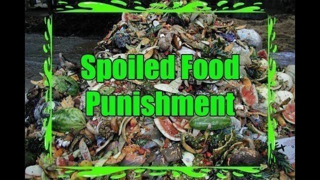 'Spoiled Food Punishment!!'