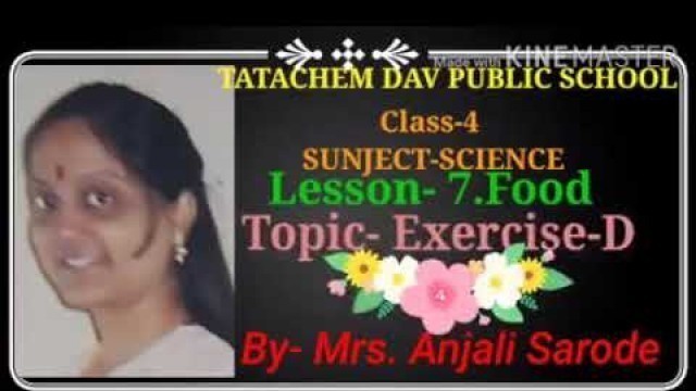 'Class - 4 - Science - Lesson - 7 Food, Topic - Exercise - D by Anjali Sarode'