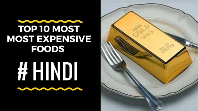 'TOP 10 MOST EXPENSIVE FOOD\'S IN THE WORLD #HINDI'