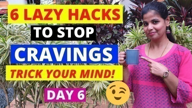 'DAY-6 | EASY TIPS TO STOP CRAVINGS | HOW TO  CONTROL JUNK FOOD CRAVINGS IMMEDIATELY'