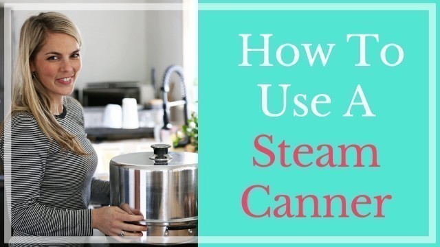 'How to Use a Steam Canner Simple Canning Process for Beginners Preserve Food Faster'