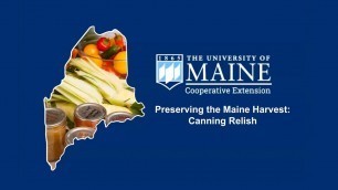 'Preserving the Maine Harvest: Canning Relish'