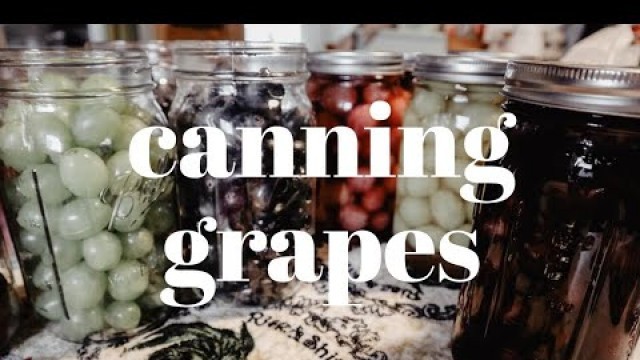 'HOW TO CAN WHOLE GRAPES | Home Canning Tutorial | Home Food Preservation'