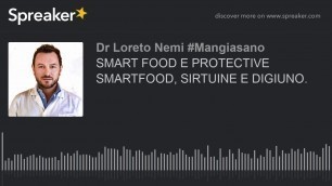 'SMART FOOD E PROTECTIVE SMARTFOOD, SIRTUINE E DIGIUNO.'