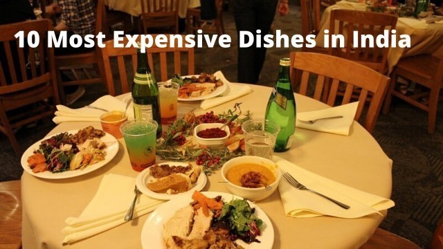 '10 Most Expensive Dishes in India - Most Expensive Food in India'