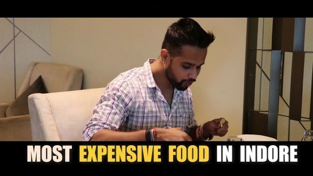 'MOST EXPENSIVE FOOD ITEMS | INDIA VOYAGE | INDORE'