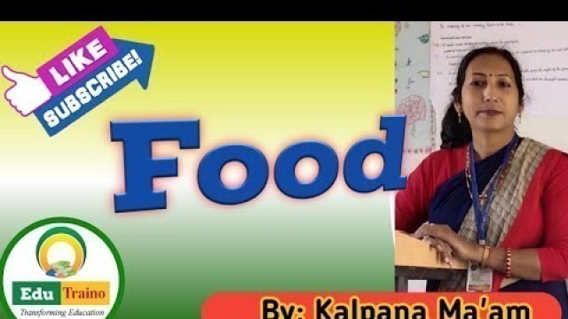 'Food | By Kalpana Gupta | #EduTraino | Centre of Innovative Learning | Education on a Single Click |'