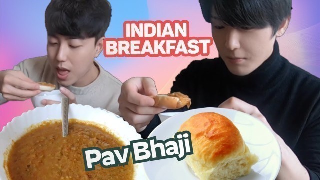 'Koreans reaction to Pav Bhaji | Indian Breakfast Homemade'