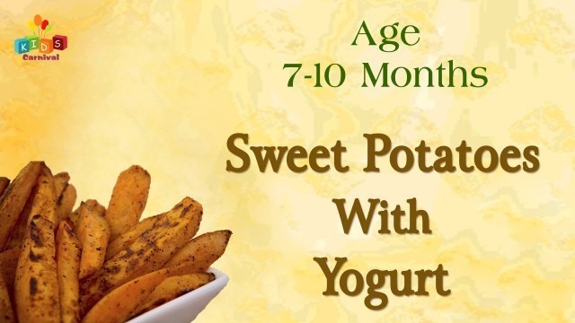 'Sweet Potatoes With Yogurt For 7-10 Months Old Babies | Food Recipe For Kids'