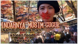 'INDAHNYA MUSIM GUGUR - SAMBIL MENIKMATI STREET FOOD JEPANG'