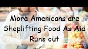 'STEALING TO SURVIVE: Americans Result To Stealing Food To Survive - Food Banks Are Now Running Low'