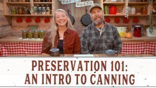 'PRESERVATION 101: INTRO TO CANNING'