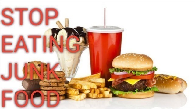 'STOP EATING JUNK FOOD..'