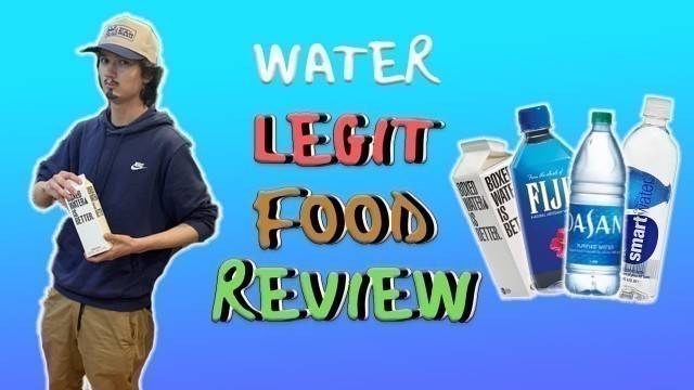 'Legit Food Review - Water'