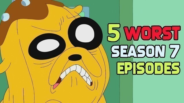 'Top 5 Worst Adventure Time Season 7 Episodes'