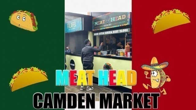 'MEAT HEAD MEXICAN-BIRRIA TACOS | CAMDEN MARKET | P.EATS'