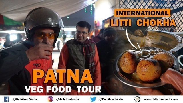 'PATNA Veg FOOD Tour I INTERNATIONAL Litti Chokha + Nashta Thali + Chandrakala + Maner Laddu + Bhunja'