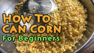 'How to Can Food For Beginners CORN'