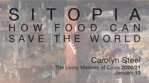 'Carolyn Steel \"Sitopia: How Food Can Save the World\"'