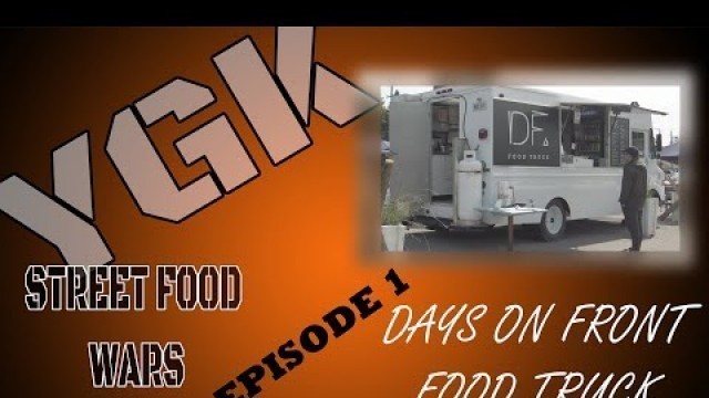 'YGK STREET FOOD WARS (Days On Front Food Truck) Episode 1'