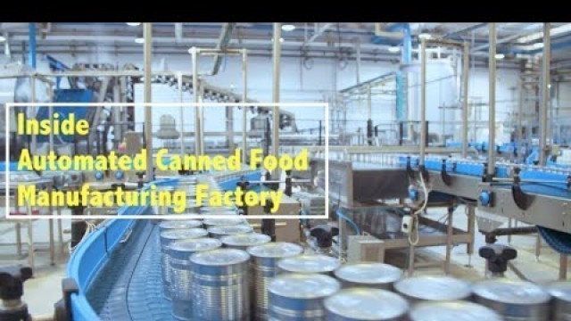 'How is canned food produced (made)? | Automated Canned Food Production Factory'