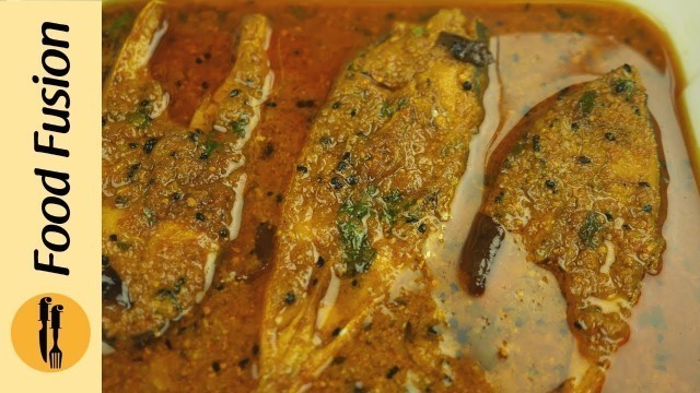 'Machli ka Salan (Fish Curry) Recipe by Food Fusion'