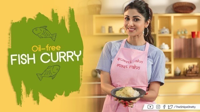 'Oil-Free Fish Curry | Shilpa Shetty Kundra | Healthy Recipes | The Art of Loving Food'