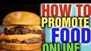 'How can I promote my Food Online: How do you attract customers to your food'