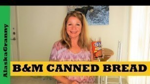 'Canned Bread B&M Bread In a Can Food Storage'