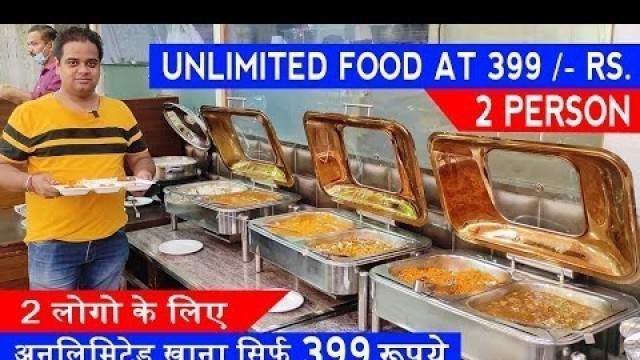 'Unlimited Food in Delhi @ 399 Rs. (2 Person) Unlimited Buffet Lunch in Delhi ! Indian Food Vlog'