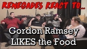 'Renegades React to... Gordon Ramsay LIKES the Food'