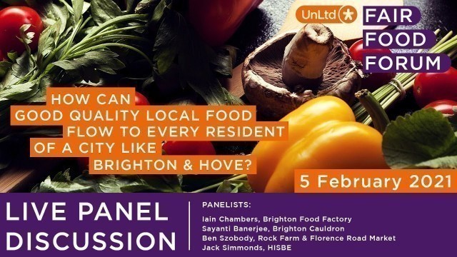 'Fair Food Forum: How can good quality food flow to every resident of a city like Brighton & Hove?'