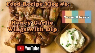 'Food Recipe Vlog #6: Honey Garlic Wings with Dip | Filipino / Pinoy Food'