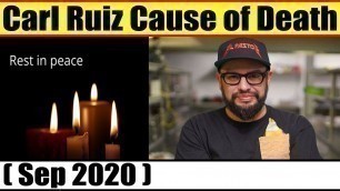 'Carl Ruiz Cause Of Death (Sep 2020) Obituary, Death, Reason'