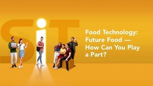 'Food Technology: Future Food -- How Can You Play a Part?'