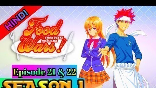 'Food Wars Season 1 Episode 21 & 22 in hindi Explanation || The unknown known || ANIME X HINDI'