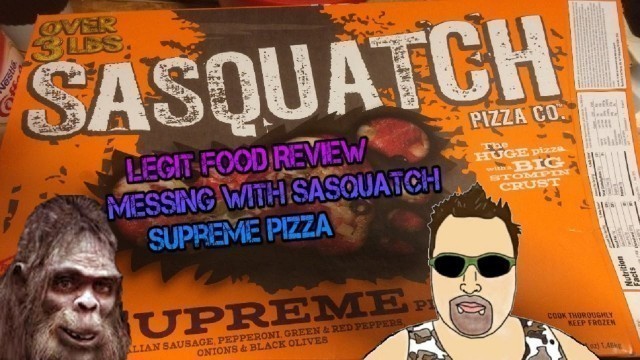 'Legit Food Review Messing With Sasquatch Supreme Pizza'