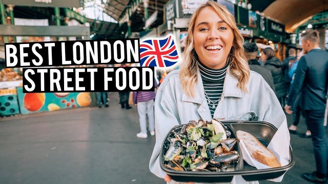 'We Tried London Street Food | Camden Markets & Borough Markets'