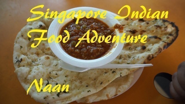 'Singapore Indian Food Adventure : Naan. Pak Khasmiri Delights & Sankunthala\'s Restaurant'