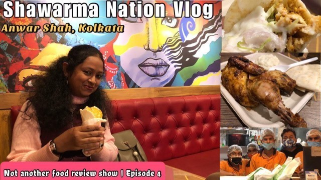 'Shawarma Nation Anwar Shah Vlog| | Not Another Food Review Show | Episode 4| Feat Somrita'