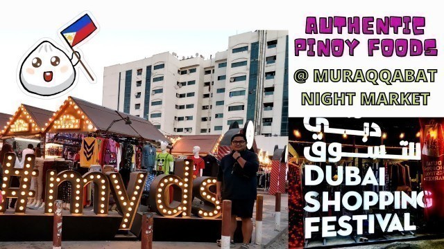 'AUTHENTIC PINOY FOOD @ MURAQQABAT NIGHT MARKET/DUBAI SHOPPING FESTIVAL.'