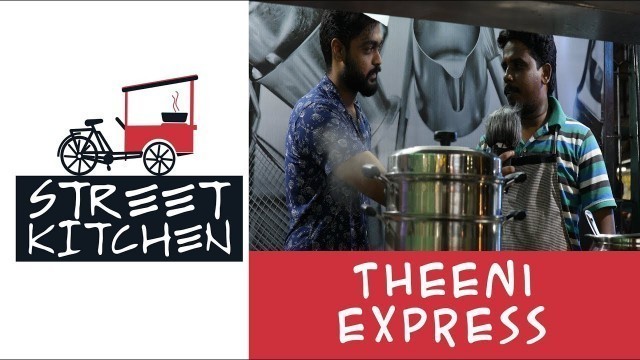 'Theeni Express | Tamil Food Review Show | Street Kitchen | 4K'